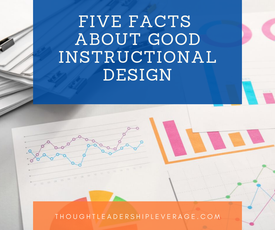 Five Facts About Good Instructional Design Thought Leadership Leverage