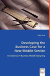 Thought Leader Peter Arvai, "Developing The Case For A New Mobile Service: An Exercise In Business Model Designing"