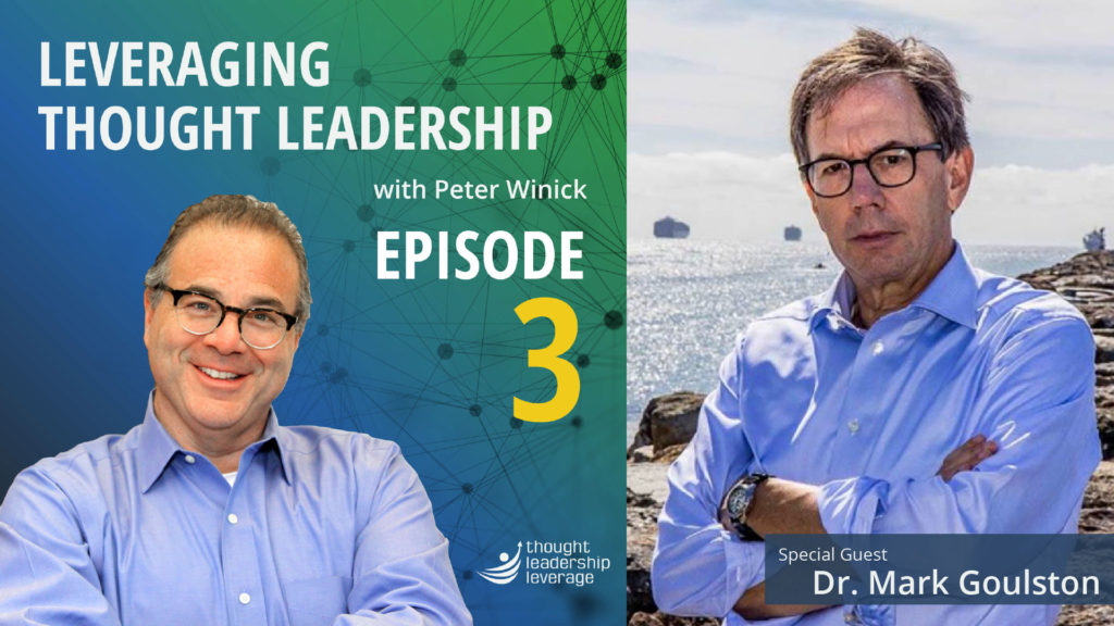 Peter Winick of Thought Leadership Leverage speaks with Dr. Mark Goulston.