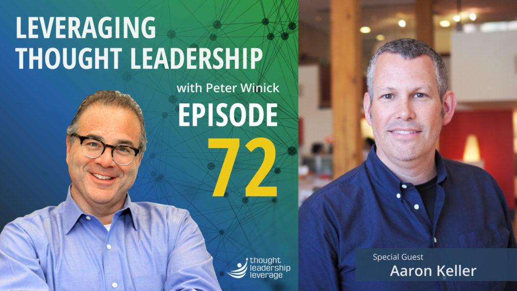 Peter Winick of the Leveraging Thought Leadership Podcast speaks with Aaron Keller