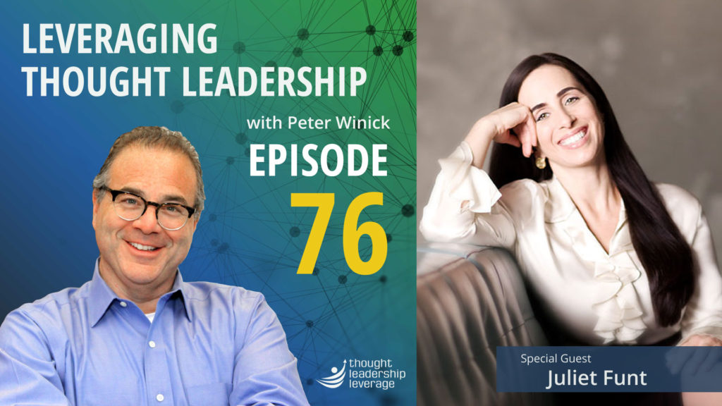 Peter Winick chats with Juliet Fun on Episode 76 of Leveraging Thought Leadership