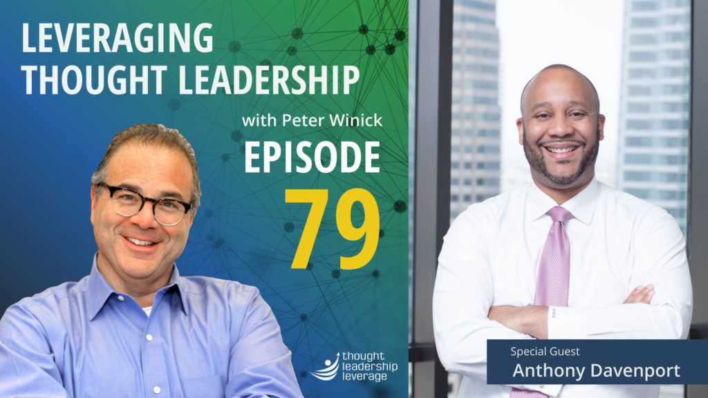 Peter Winick chats with Anthony Davenport on the Leveraging Thought Leadership Podcast. 