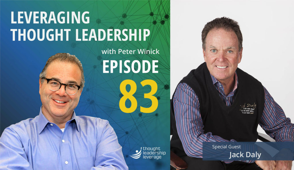 Peter Winick speaks with Jack Daly on Episode 83 of the Leveraging Thought Leadership Podcast