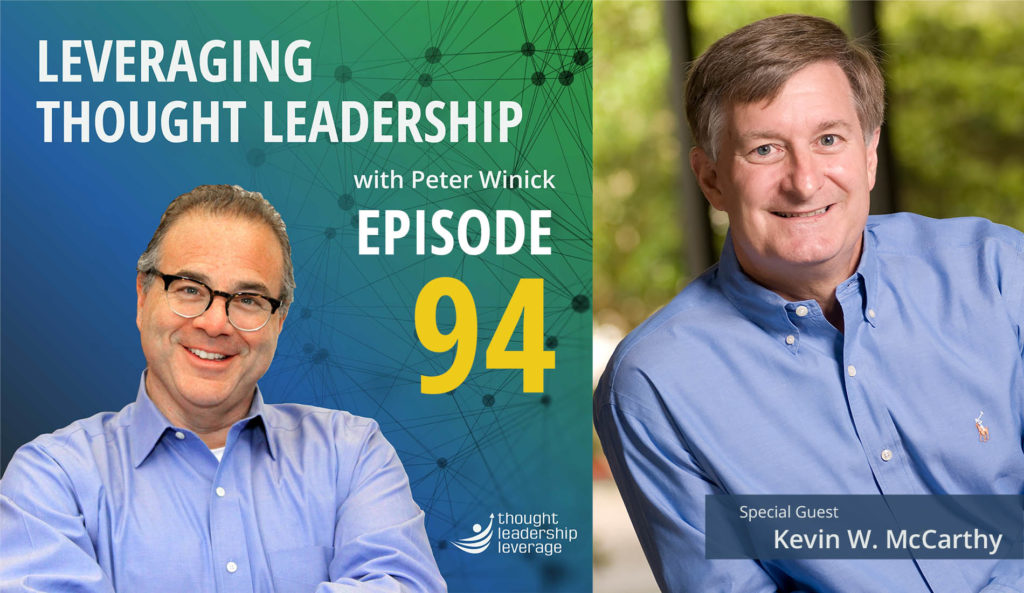 Episode 94 - Leveraging Thought Leadership - Peter Winick talks with Kevin W McCarthy