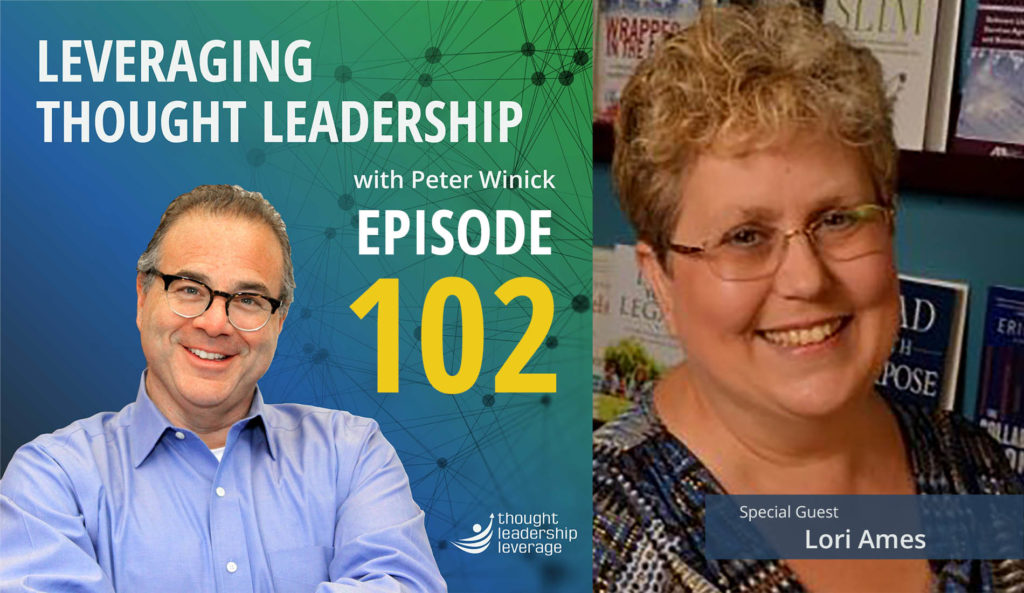 Leveraging Thought Leadership Episode 102 - Peter Winick and Lori Ames