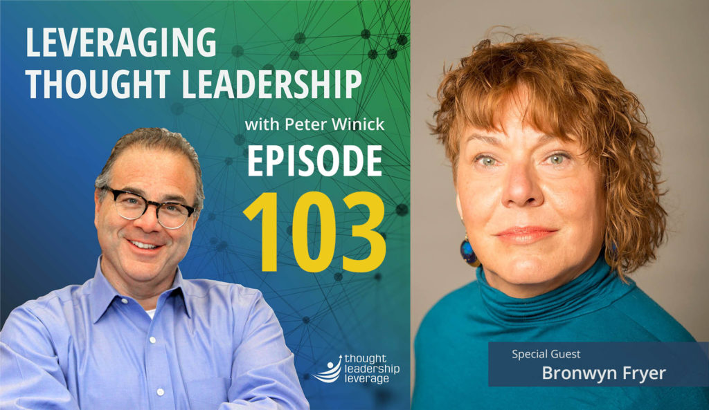 Leveraging Thought Leadership - Episode 103 - Peter Winick and Bronwyn Fryer