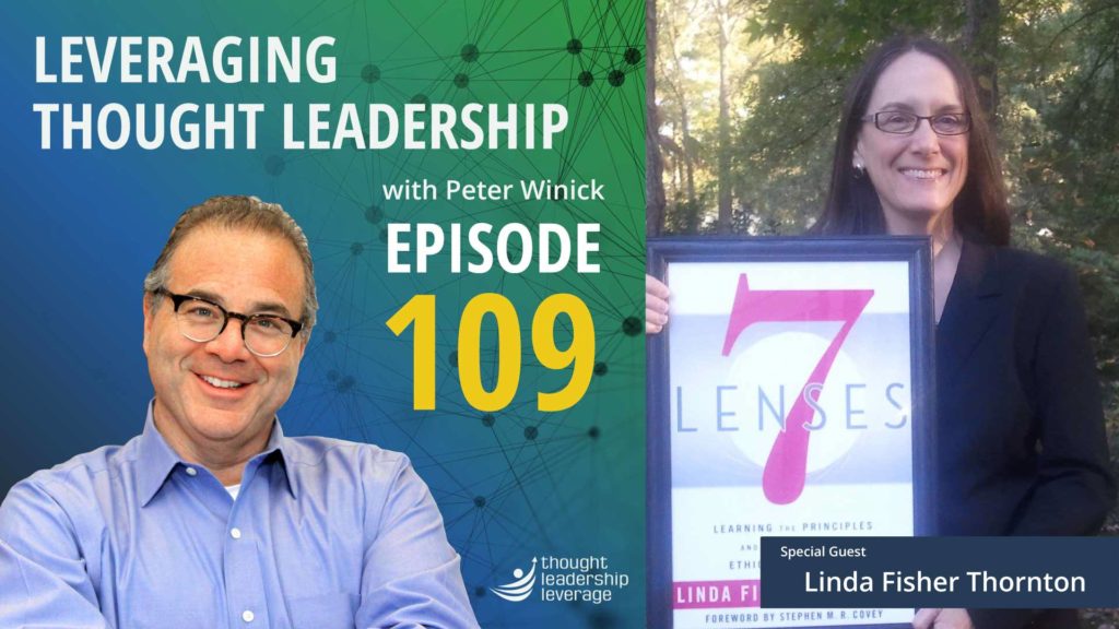 Episode 109 of the Leveraging Thought Leadership Podcast featuring Peter Winick and Guest Linda Fisher Thornton