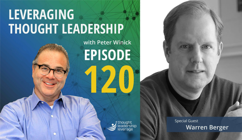Leveraging Thought Leadership - Episode 120 - Peter Winick and Warren Berger
