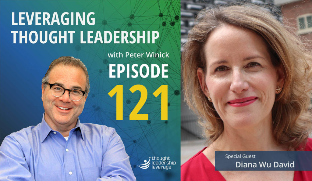 Leveraging Thought Leadership - Episode 121 - Peter Winick and Diana Wu David