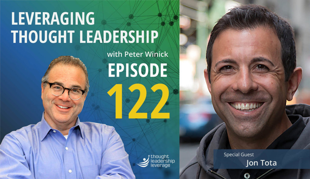 Leveraging Thought Leadership - Episode 122 - Peter Winick and Jon Tota
