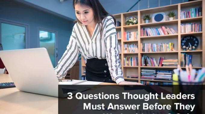 3 Questions Thought Leaders Must Answer Before They Work with the C-Suite