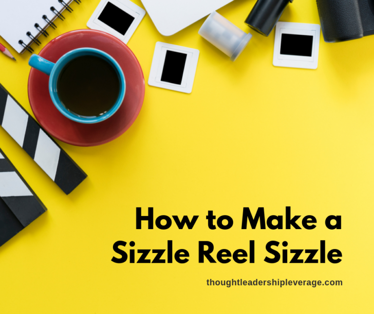 How to Make a Sizzle Reel Sizzle - Thought Leadership Leverage