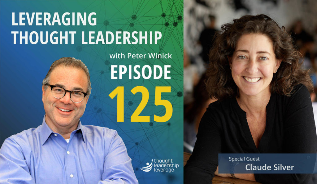 Episode 125 of Leveraging Thought Leadership - Peter Winick and Claudia Silver