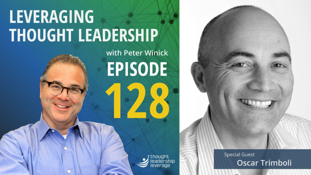 Leveraging Thought Leadership - Episode128 - Peter Winick and Oscar_Trimboli