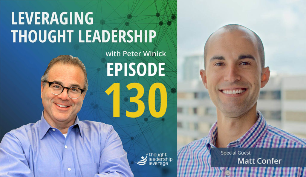 Episode 130 - Leveraging Thought Leadership - Peter Winick and Matt Confer