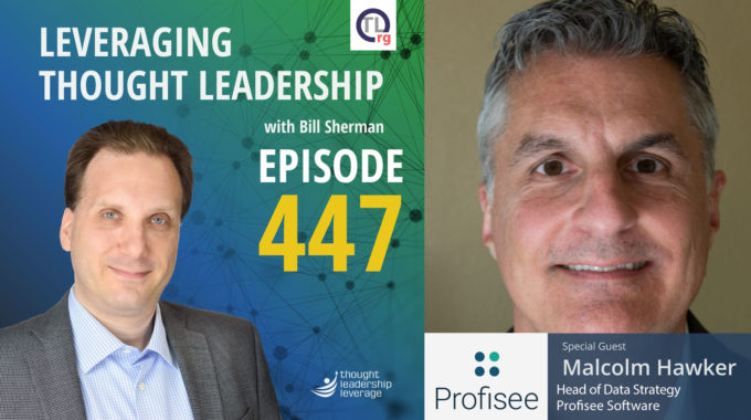 Expanding Your Reach Through Thought Leadership| Malcolm Hawker | 447
