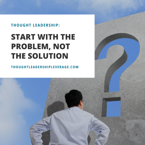 Start with the Problem: A Thought Leadership Approach