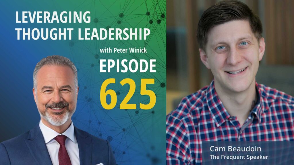  The Secret to Landing More Speaking Gigs | Cam Beaudoin | 625 